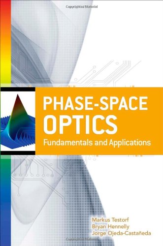 Phasespace Optics Fundamentals And Applications 1st Edition Markus Testorf