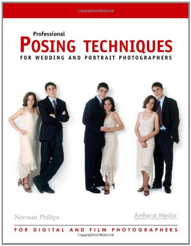 Professional Posing Techniques For Wedding And Portrait Photographers Norman Phillips