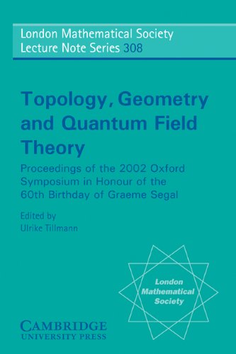 Topology Geometry And Quantum Field Theory Proceedings Of The 2002 Oxford Symposium In Honour Of The 60th Birthday Of Graeme Segal Ulrike Tillmann