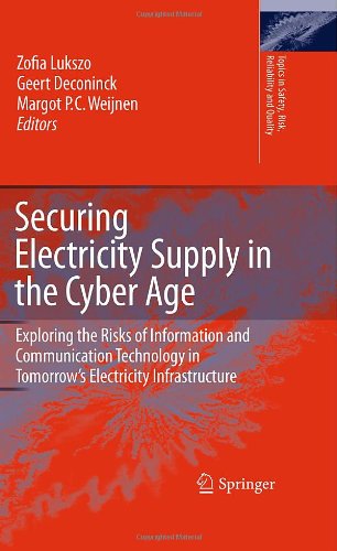 Securing Electricity Supply In The Cyber Age Exploring The Risks Of Information And Communication Technology In Tomorrows Electricity Infrastructure 1st Edition Margot P C Weijnen