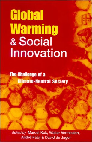 Global Warming And Social Innovation The Challenge Of A Climate Neutral Society Marcel Kok