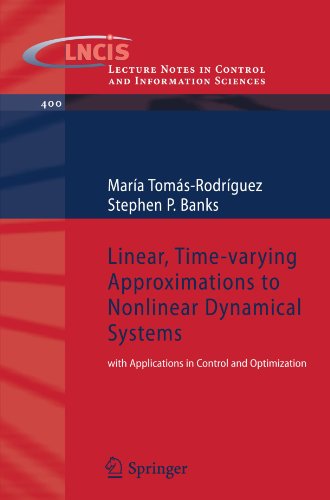 Linear Timevarying Approximations To Nonlinear Dynamical Systems With Applications In Control And Optimization 1st Edition Mara Tomsrodrguez