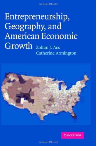 Entrepreneurship Geography And American Economic Growth Zoltan J Acs