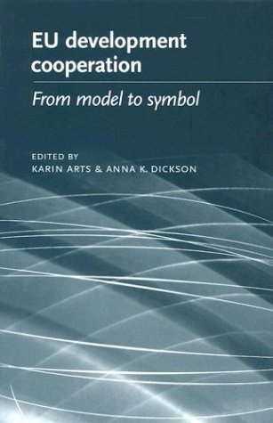 Eu Development Cooperation From Model To Symbol Karin Arts Anna K Dickson