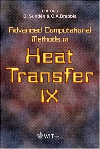 Advanced Computational Methods In Heat Transfer Ix Illustrated Edition B Sunden