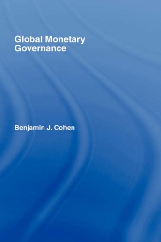 Global Monetary Governance Benjamin J Cohen