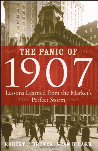 The Panic Of 1907 Lessons Learned From The Markets Perfect Storm 1st Robert F Bruner