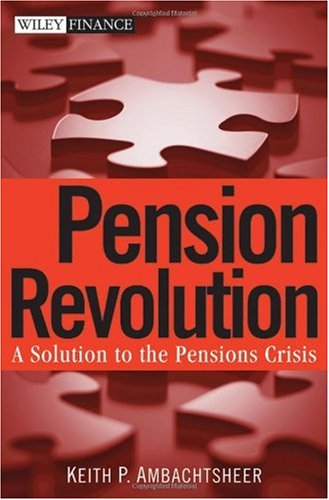 Pension Revolution A Solution To The Pensions Crisis Keith P Ambachtsheer
