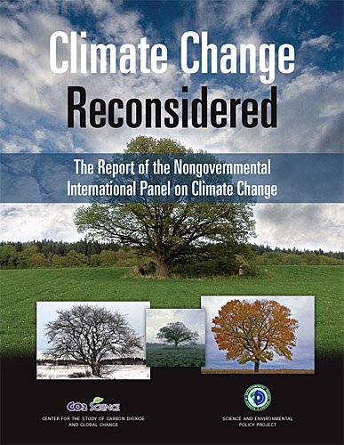 Climate Change Reconsidered The Report Of The Nongovernmental International Panel On Climate Change Nipcc S Fred Singer