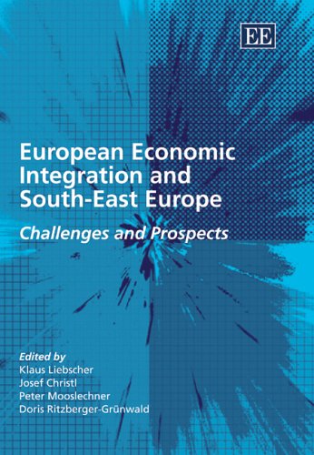 European Economic Integration And Southeast Europe Challenges And Prospects Illustrated Edition Klaus Liebscher