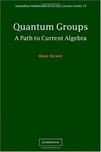 Quantum Groups A Path To Current Algebra 1st Edition Ross Street