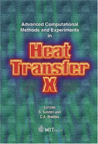 Advanced Computational Methods And Experiments In Heat Transfer X B Sunden