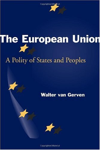 The European Union A Polity Of States And Peoples 1st Edition Walter Van Gerven