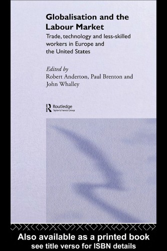 Globalisation And The Labour Market Trade Technology And Lessskilled Workers In Europe And The United States Robert Anderton
