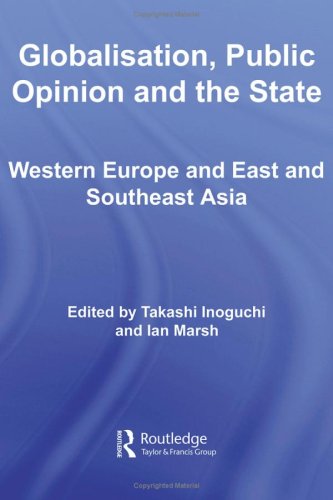Globalisation Public Opinion And The State Western Europe And East And Southeast Asia 1st Edition Takashi Inoguchi