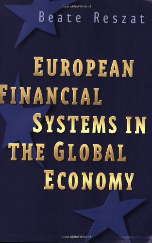 European Financial Systems In The Global Economy 1st Edition Beate Reszat