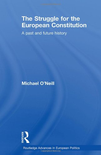 The Struggle For The European Constitution A Past And Future History 1st Edition Michael Oneill