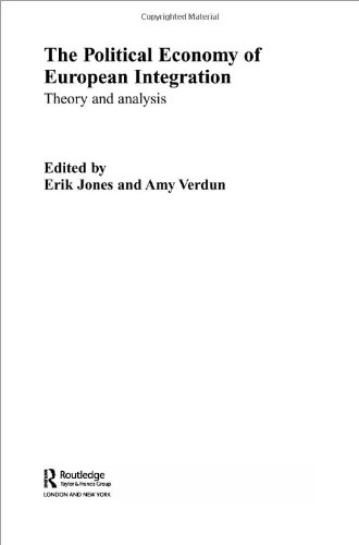 Political Economy Of European Integration The Arguments And Analysis 1st Edition Erik Jones