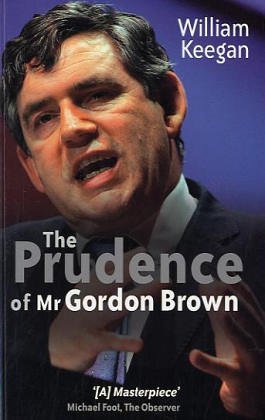 The Prudence Of Mr Gordon Brown 1st Edition William Keegan