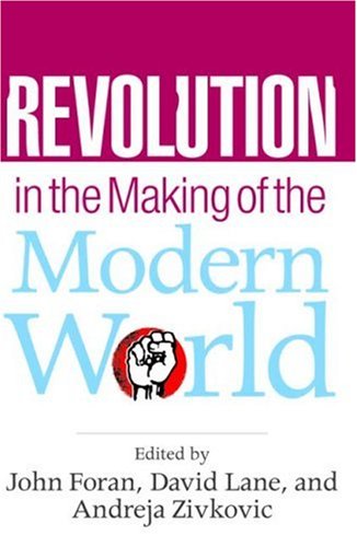 Revolution In The Making Of The Modern World Social Identities Globalization And Modernity 1st Edition John Foran