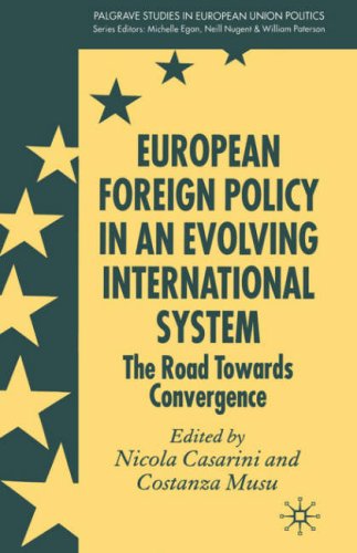 European Foreign Policy In An Evolving International System The Road Towards Convergence First Edition Nicola Cassarini