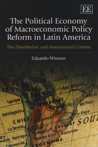 The Political Economy Of Macroeconomic Policy Reform In Latin America The Distributive And Institutional Context Eduardo Wiesner
