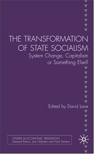 Transformation Of State Socialism System Change Capitalism Or Something Else David Lane