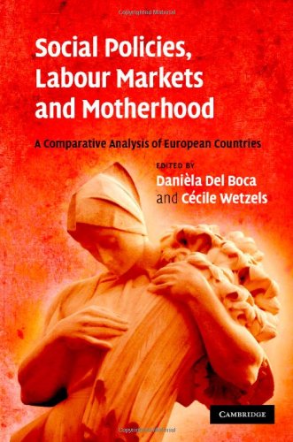 Social Policies Labour Markets And Motherhood A Comparative Analysis Of European Countries 1st Edition Daniela Del Boca