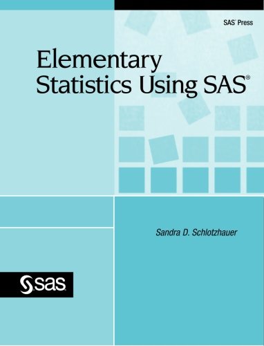 Elementary Statistics Using Sas Sandra Schlotzhauer