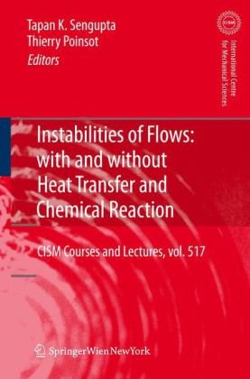 Instabilities Of Flows With And Without Heat Transfer And Chemical Reaction Cism International Centre For Mechanical Sciences 1st Edition Tapan Sengupta
