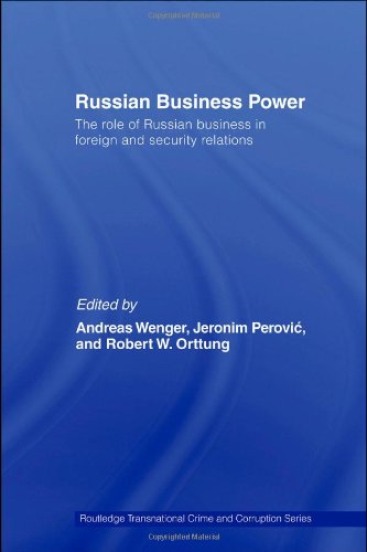 Russian Business Power The Role Of Russian Business In Foreign And Security Relations 1st Edition Andreas Wenger