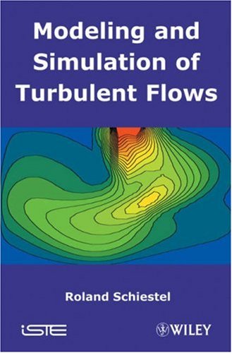 Modeling And Simulation Of Turbulent Flows 1st Edition Roland Schiestel