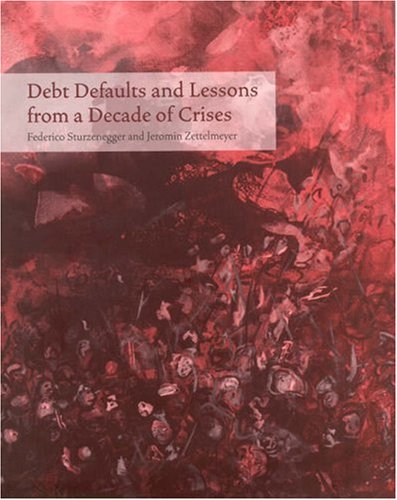 Debt Defaults And Lessons From A Decade Of Crises 1st Edition Federico Sturzenegger