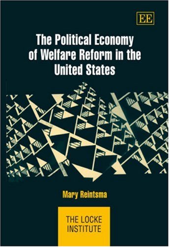 The Political Economy Of Welfare Reform In The United States Mary Reintsma