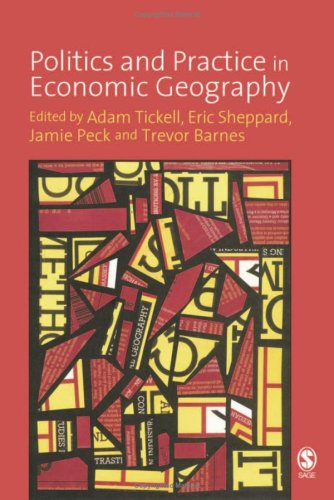 Politics And Practice In Economic Geography Adam Tickell Eric Sheppard