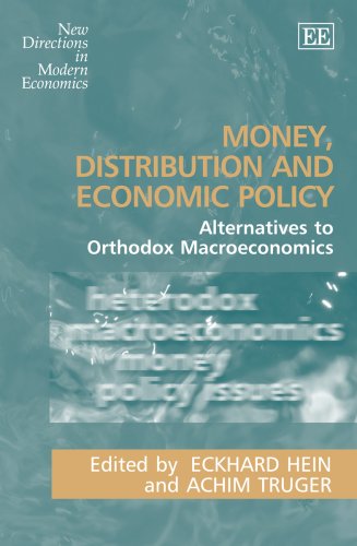 Money Distribution And Economic Policy Alternatives To Orthodox Macroeconomics Eckhard Hein