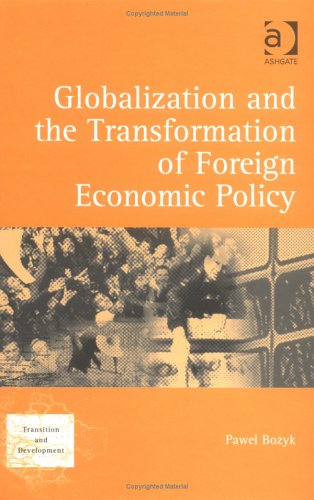 Globalization And The Transformation Of Foreign Economic Policy Pawe Bozyk