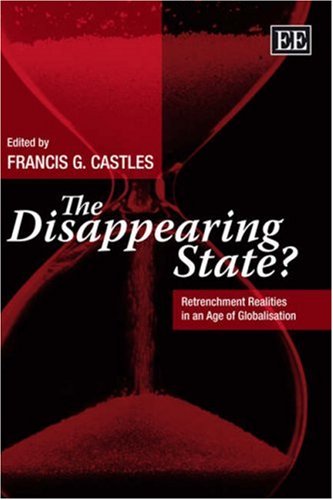 The Disappearing State Retrenchment Realities In An Age Of Globalisation Francis G Castles