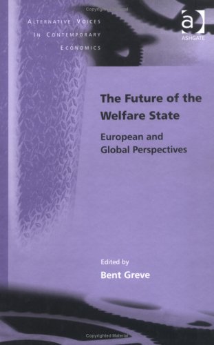 The Future Of The Welfare State European And Global Perspectives Bent Greve