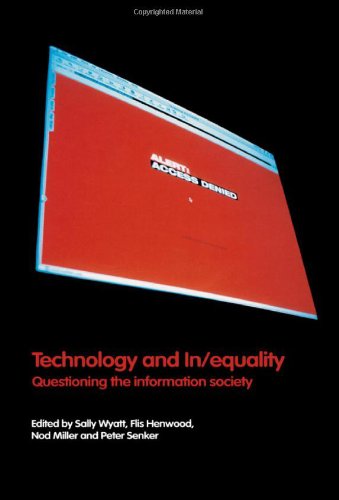 Technology And Inequality Questioning The Information Society 1st Edition Flis Henwood
