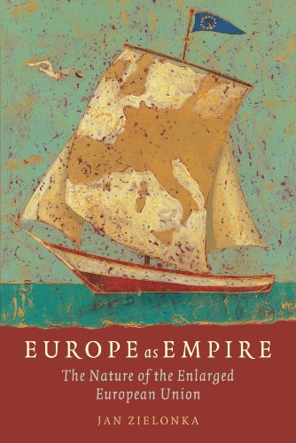 Europe As Empire The Nature Of The Enlarged European Union Annotated Edition Jan Zielonka
