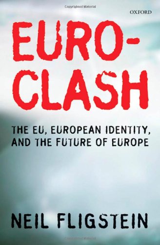 Euroclash The Eu European Identity And The Future Of Europe Neil Fligstein
