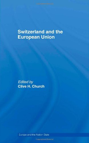 Switzerland And The European Union A Close Contradictory And Misunderstood Relationship 1st Edition Clive H Church