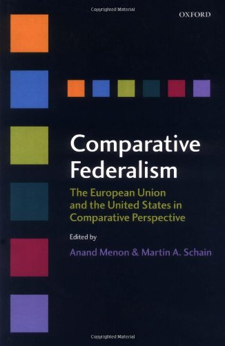 Comparative Federalism The European Union And The United States In Comparative Perspective Anand Menon