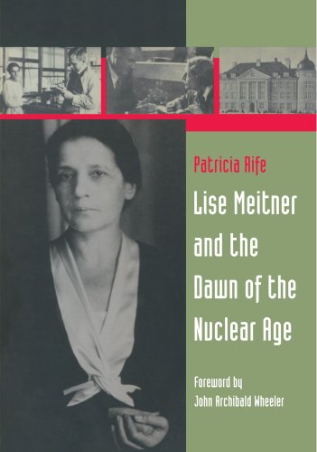 Lise Meitner And The Dawn Of The Nuclear Age 1st Ed Patricia Rife