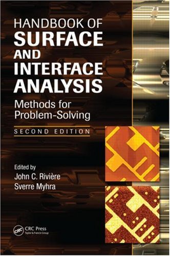 Handbook Of Surface And Interface Analysis Methods For Problemsolving Second Edition Surfactant Science 2nd Edition John C Riviere