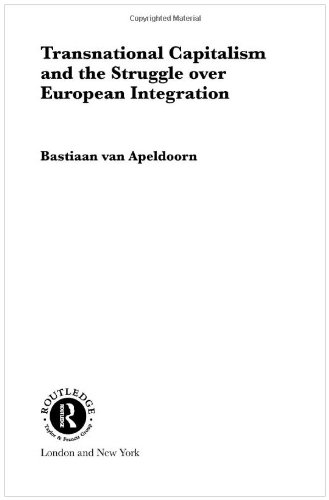 Transnational Capitalism And The Struggle Over European Integration 1st Edition Bastiaan Van Apeldoorn