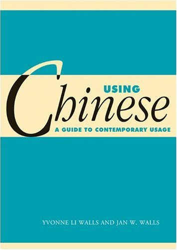 Using Chinese A Guide To Contemporary Usage 1 Blg Yvonne Li Walls