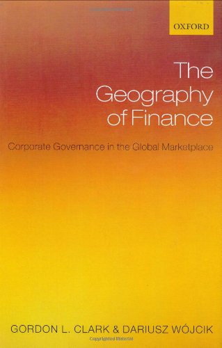 The Geography Of Finance Corporate Governance In A Global Marketplace Gordon L Clark