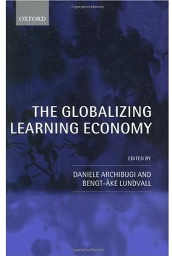 The Globalizing Learning Economy Major Socioeconomic Trends And European Innovation Policy Daniele Archibugi